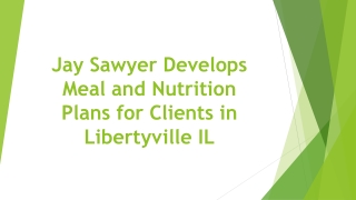 Jay Sawyer Develops Meal and Nutrition Plans for Clients in Libertyville IL