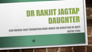 Dr Ranjit Jagtap Daughter - Leads the cardiology department at RMHF