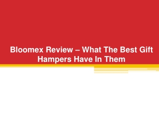 Bloomex Review – What The Best Gift Hampers Have In Them
