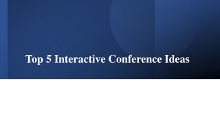 Top 5 Tips Hosting an Interactive Conference