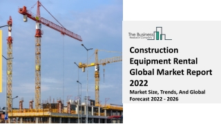 Construction Equipment Rental Market Trends, Demand Factors Report 2022-2031