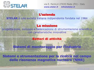 via E. Fermi,4 27035 Mede (PV) - Italy www.stelar.it info@stelar.it