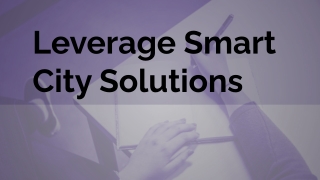 Leverage Smart City Solutions