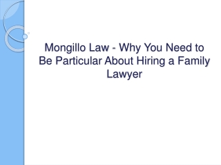 Mongillo Law - Why You Need to Be Particular About Hiring a Family Lawyer