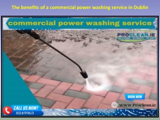 The benefits of a commercial power washing service in Dublin