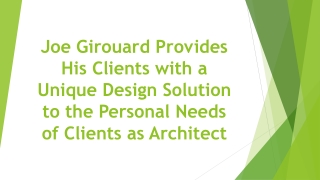 Joe Girouard Provides His Clients with a Unique Design Solution to the Personal Needs of Clients as Architect