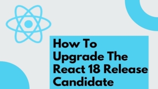 How To Upgrade The React 18 Release Candidate