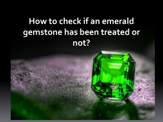 How to check if an emerald gemstone has been treated or not?