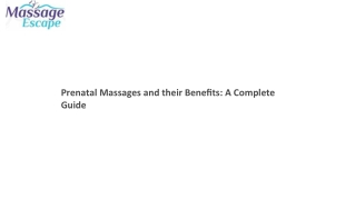 Prenatal Massages and their Benefits A Complete Guide