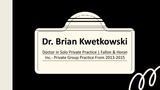 Dr. Brian Kwetkowski - Hardworking and Dedicated Professional