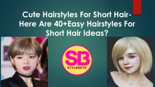 suggest some cute hairstyle for short hair