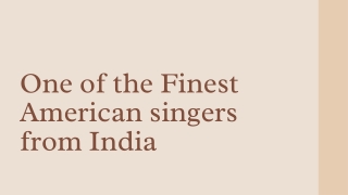 One of the Finest American singer from India - PPT