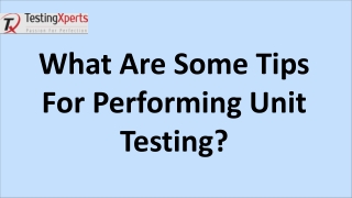 What Are Some Tips For Performing Unit Testing