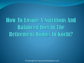 How To Ensure A Nutritious And Balanced Diet In The Retirement Homes In Kochi?