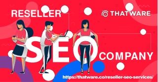 Do You Know What A Reseller SEO Company Is? - Visit at Thatware