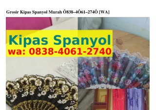 Grosir Kipas Spanyol Murah Ö8౩8•ㄐÖ6I•2ᜪㄐÖ{WhatsApp}