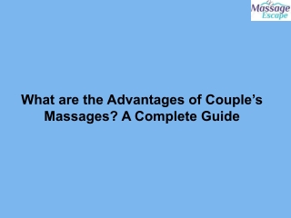 What are the Advantages of Couple’s Massages A Complete Guide