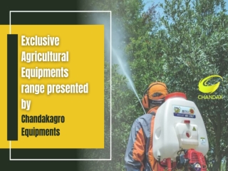 Exclusive Agricultural Equipments Range Presented By - Chandakagro Equipments