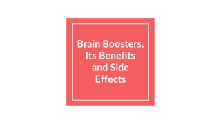 Brain Boosters, Its Benefits and Side Effects