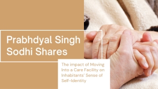 Prabhdyal Singh Sodhi Shares The impact of Moving Into a Care Facility on Inhabitants’ Sense of Self-Identity