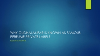 WHY OUDHALANFAR IS KNOWN AS FAMOUS PERFUME PRIVATE