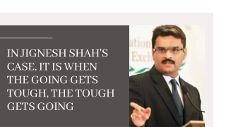 In Jignesh Shah's case, it is when the going gets tough, the tough gets going