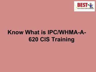 Know What is IPC WHMA-A-620 CIS Training