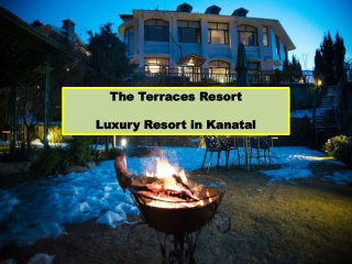 The Terraces Resort Kanatal - For Comfortable Stay