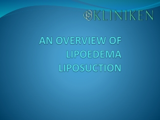 AN OVERVIEW OF LIPOEDEMA LIPOSUCTION