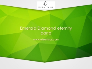 Why opt for Emerald diamond eternity band