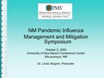 NM Pandemic Influenza Management and Mitigation Symposium October 2, 2009 University of New Mexico Conference Center Al