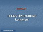 EASTMAN TEXAS OPERATIONS Longview