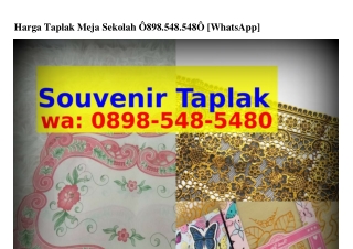 Harga Taplak Meja SekolahHarga Taplak Meja Sekolah O898~548~548O[WA]