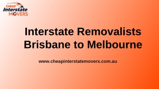 Interstate Removalists Brisbane to Melbourne | Cheap Interstate Movers