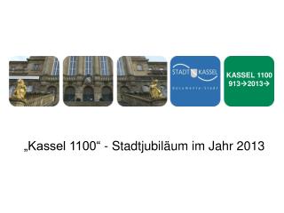 „Kassel 1100“ - Stadtjubiläum im Jahr 2013