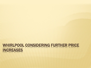 top whirlpool considering further price increases
