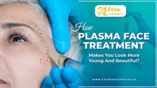 How Plasma Face Treatment Makes You Look More Young And Beautiful