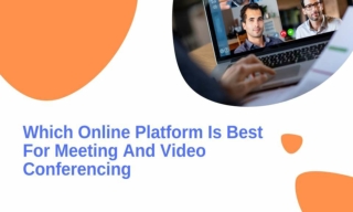 Which Online Platform Is Best For Meeting And Video Conferencing