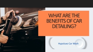 What Are the Benefits of Car Detailing | Hypoluxo Car Wash