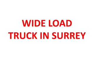WIDE LOAD TRUCK IN SURREY
