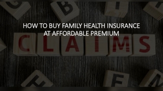 HOW TO BUY FAMILY HEALTH INSURANCE AT AFFORDABLE PREMIUM ​