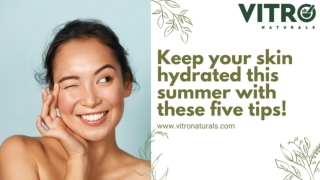 Keep your skin hydrated this summer with these five tips!
