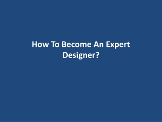 How To Become An Expert Designer