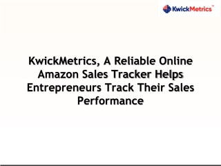 KwickMetrics, A Reliable Online Amazon Sales Tracker Helps Entrepreneurs Track Their Sales Performance