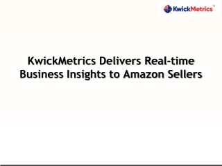 KwickMetrics Delivers Real-time Business Insights to Amazon Sellers