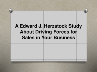 PPT - A Edward J. Herzstock Study About Driving Forces for Sales in