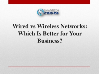 Wired vs Wireless Networks Which Is Better for Your Business