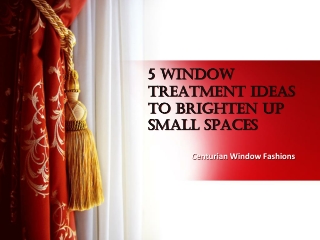 5 WINDOW TREATMENT IDEAS TO BRIGHTEN UP SMALL SPACES