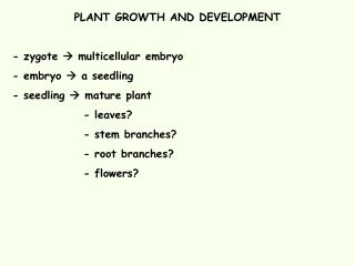 PLANT GROWTH AND DEVELOPMENT - zygote  multicellular embryo - embryo  a seedling - seedling  mature plant 		- l