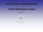 Starz Primary Learning Platform Parent Information session